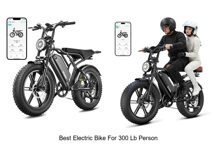 Top 15 Best Electric Bike For 300 Lb Person You Can Ride