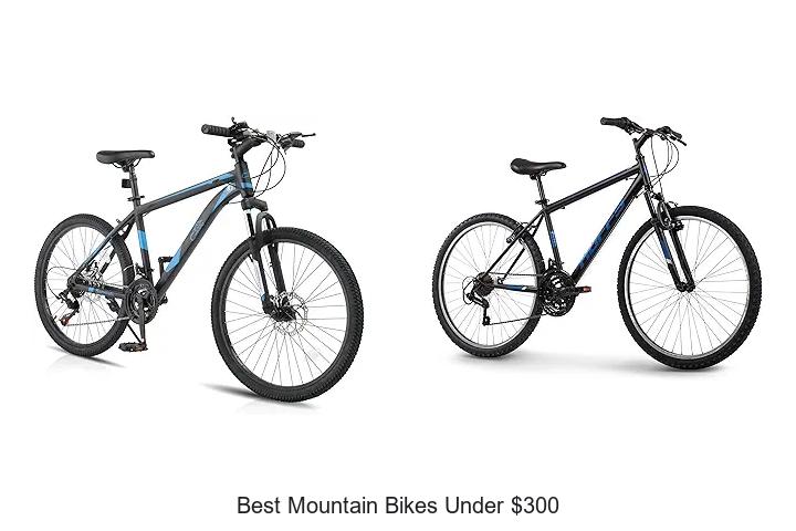 Top 15 Best Mountain Bikes Under $300 That Wow You!