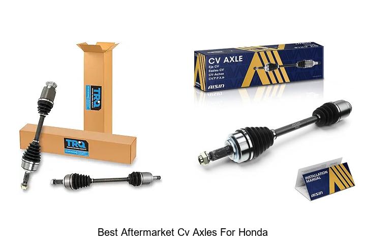 Top 12 Best Aftermarket CV Axles for Honda You Need Now