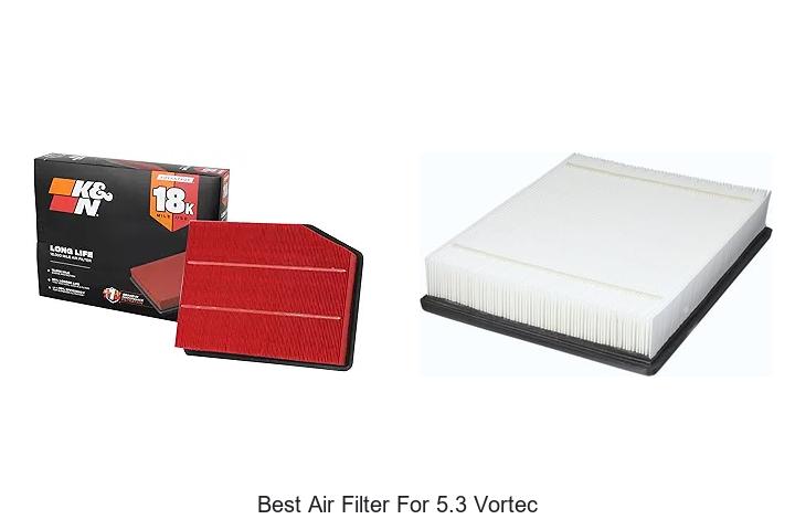 Top 15 Best Air Filter For 5.3 Vortec That Boost Power!