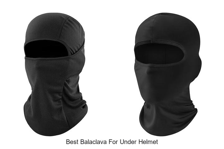 Top 15 Best Balaclava For Under Helmet You Can’t Miss!