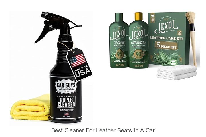 Top 15 Best Cleaner For Leather Seats In A Car Revealed!