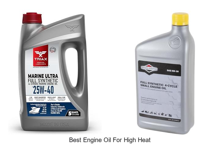 Top 12 Best Engine Oil For High Heat You Can’t Miss!