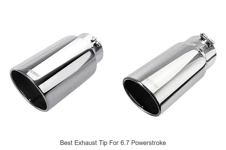 Top 12 Best Exhaust Tip for 6.7 Powerstroke That Shock You!