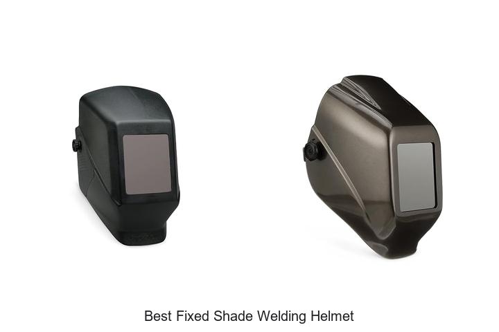Top 15 Best Fixed Shade Welding Helmet You Can’t Miss!