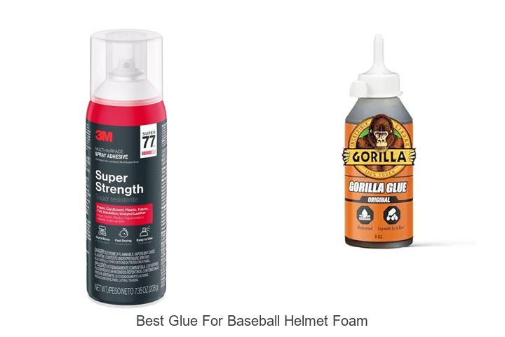 Top 15 Best Glue For Baseball Helmet Foam That Lasts!