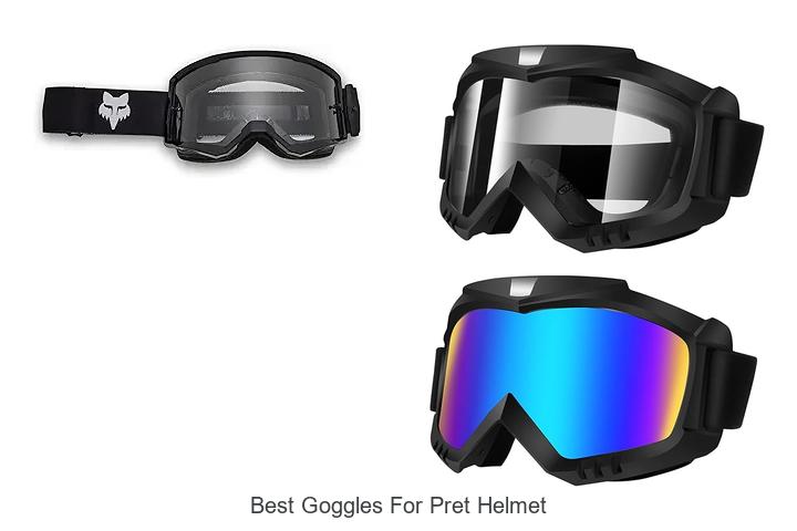 Top 15 Best Goggles For Pret Helmet You Can’t Miss!