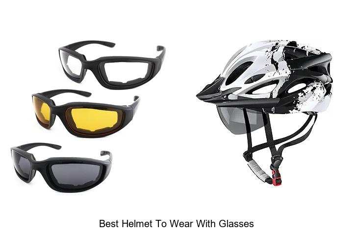 Top 15 Best Helmet To Wear With Glasses You Can’t Miss