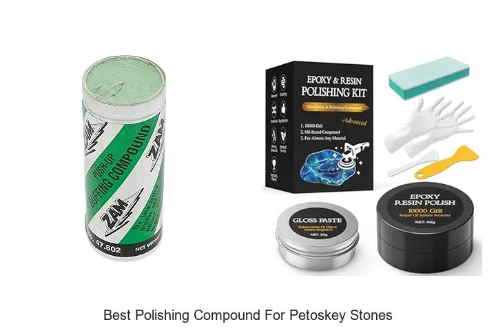 Top 12 Best Polishing Compound for Petoskey Stones Revealed!