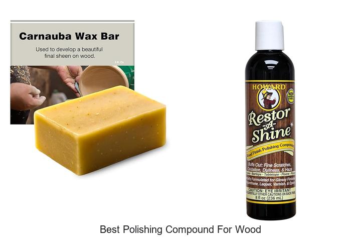 Top 15 Best Polishing Compound for Wood That Shines!