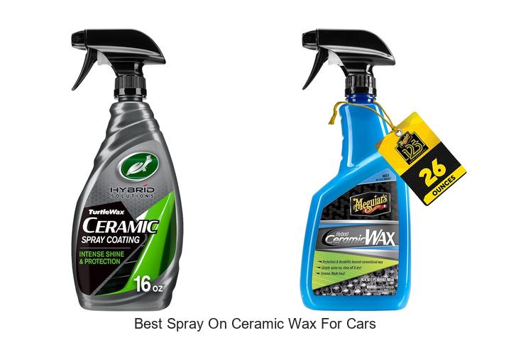 Top 12 Best Spray On Ceramic Wax For Cars You Need Now