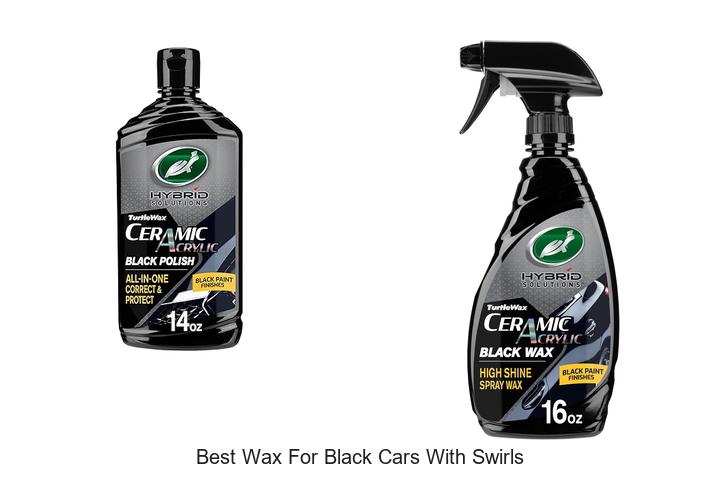 Top 12 Best Wax For Black Cars With Swirls Revealed!