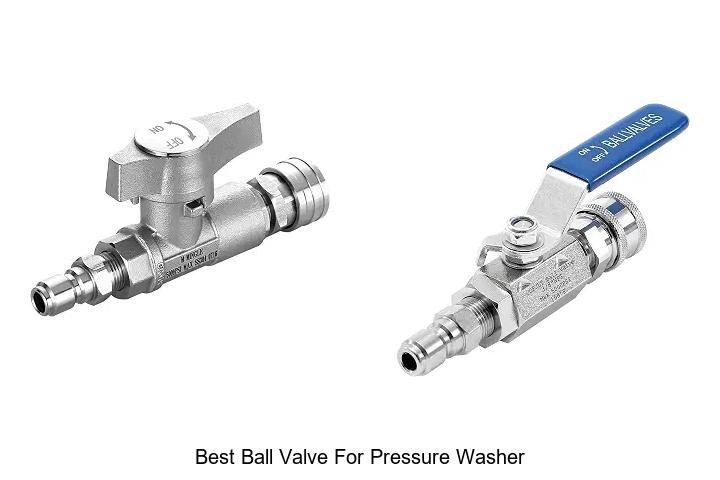 Top 12 Best Ball Valve for Pressure Washer You Need Now!
