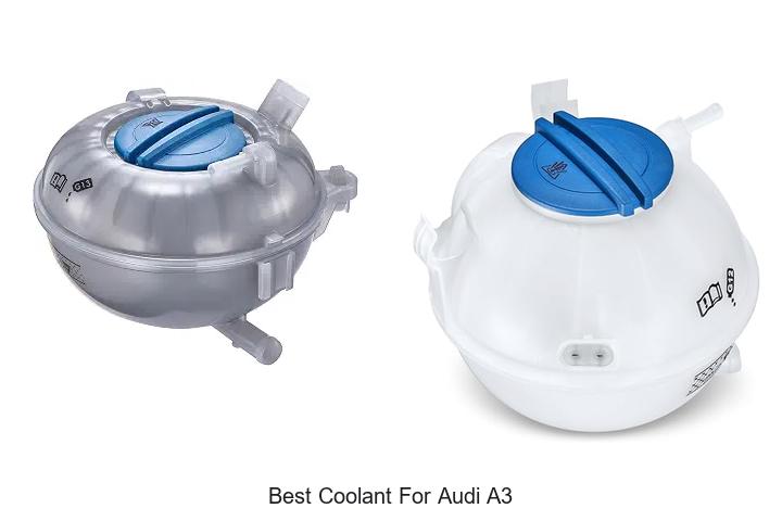 Top 12 Best Coolant For Audi A3 That Will Save Your Ride!