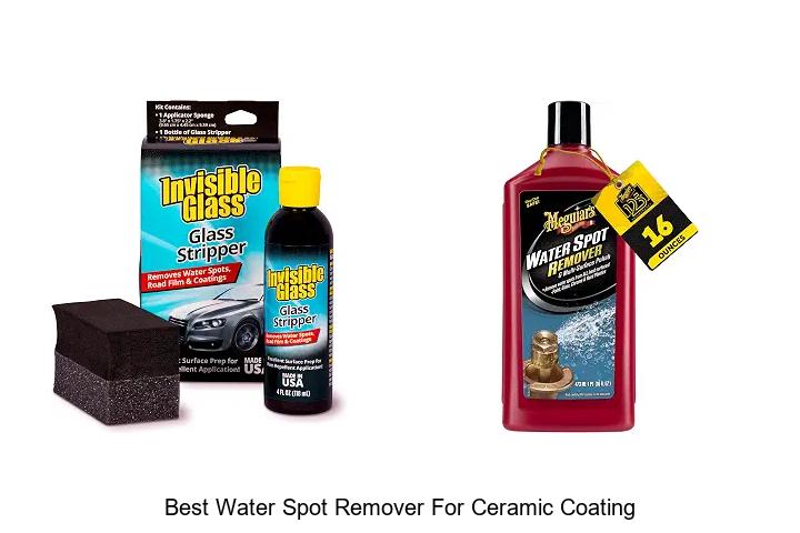 Top 12 Best Water Spot Remover For Ceramic Coating Revealed!